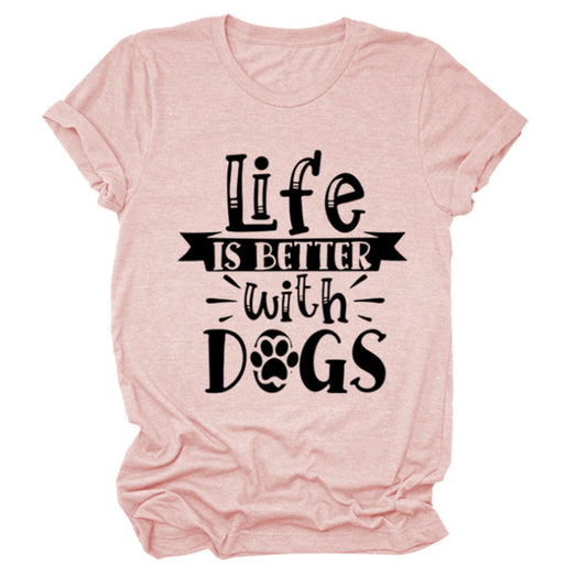 Life Is Better With Dogs Round Neck T-Shirt