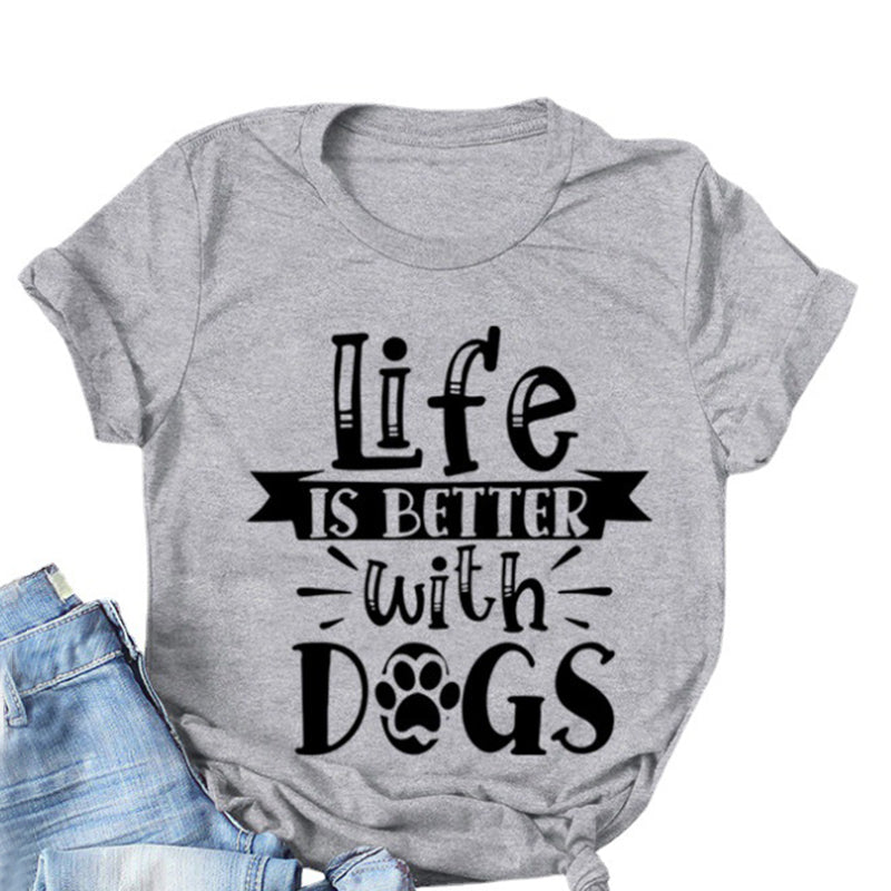 Life Is Better With Dogs Round Neck T-Shirt